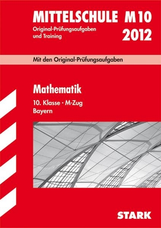 Abschluss-Prüfungsaufgaben Hauptschule/Mittelschule Bayern / Mathematik 10. Klasse 2012 M-Zug