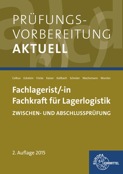 Pr&uuml;fungsvorbereitung aktuell - Fachlagerist/-in Fachkraft f&uuml;r Lagerlogistik - Gerhard Colbus, Peter Eckstein, J&uuml;rgen Fricke, Martin Kaiser, Jonina Kallbach, Dominik Schreier, Frank Wachsmann, Hermann Wurster