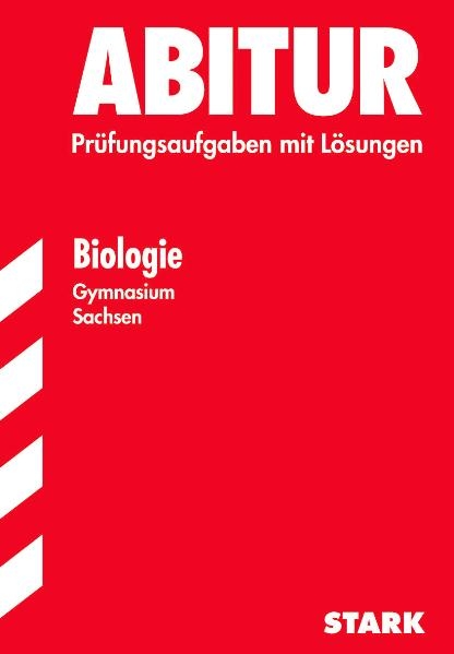 Abitur-Pr&uuml;fungsaufgaben Gymnasium Sachsen. Mit L&ouml;sungen / Biologie - Andr&eacute; Martin, Renate Winkler