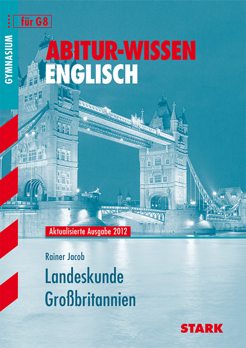 Abitur-Wissen Englisch / Landeskunde Gro&szlig;britannien f&uuml;r G8 - Rainer Jacob