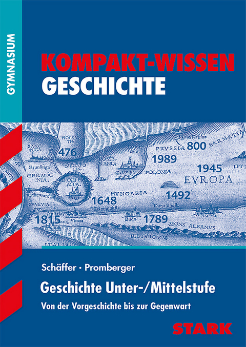Kompakt-Wissen Gymnasium - Geschichte Unterstufe/Mittelstufe - Andreas Promberger, Fritz Sch&auml;ffer