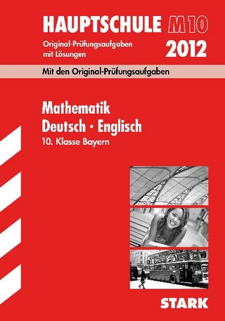 Abschluss-Prüfungsaufgaben Hauptschule/Mittelschule Bayern / Sammelband Mathematik · Deutsch · Englisch 10. Klasse 2012 M-Zug