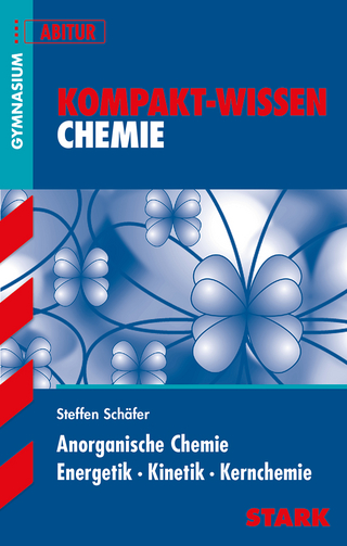 STARK Kompakt-Wissen Gymnasium - Chemie - Anorganische Chemie, Energetik, Kinetik, Kernchemie