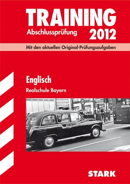 Training Abschlusspr&uuml;fung Realschule Bayern / Englisch 2012 - Paul Jenkinson, Konrad Huber