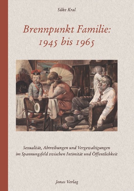 Brennpunkt Familie: 1945 bis 1965 - Silke Kral