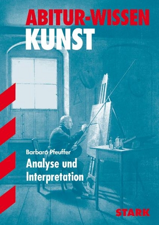 Abitur-Wissen Kunst / Analyse und Interpretation