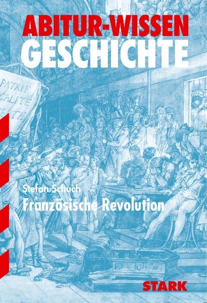 Abitur-Wissen - Geschichte Die Franz&ouml;sische Revolution