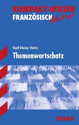 Kompakt-Wissen Gymnasium / Themenwortschatz Französisch G8-Abitur