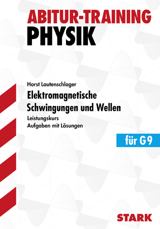 Abitur-Training - Physik Elektromagnetische Schwingungen und Wellen LK