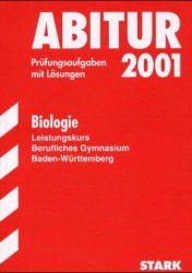 Abitur-Pr&uuml;fungsaufgaben Berufliche Gymnasien Baden-W&uuml;rttemberg. Mit L&ouml;sungen / Abitur-Pr&uuml;fungsaufgaben Berufliches Gymnasium Baden-W&uuml;rttemberg 2004 - Biologie Leistungskurs - Karl Feuerstein