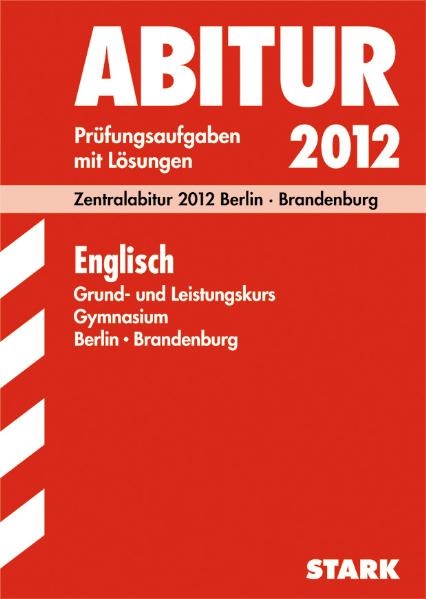 Abitur-Prüfungsaufgaben Gymnasium Brandenburg / Englisch Grund- und Leistungskurs - Liam Cleary, Kerstin Gärtner, Heiko Haschke, Sandra Priesemuth, Irene Sonntag, Gene Strasbaugh