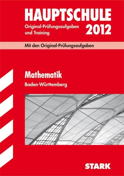 Abschluss-Pr&uuml;fungsaufgaben Hauptschule Baden-W&uuml;rttemberg / Mathematik 2012 - Walter Schmid