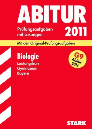 Abitur-Prüfungsaufgaben Gymnasium Bayern. Mit Lösungen / Biologie Leistungskurs 2011