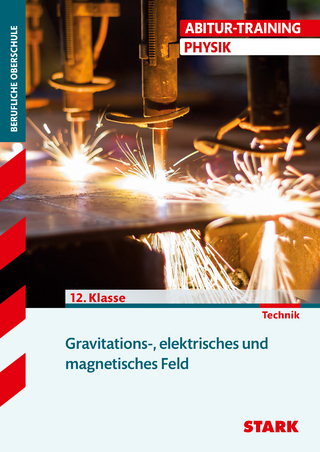 STARK Physik 12. Klasse - Abitur-Training FOS/BOS - Mechanik, Elektrodynamik
