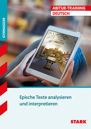 Abitur-Training - Deutsch Epische Texte analysieren und interpretieren