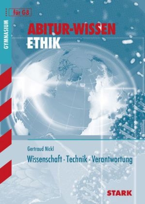 Abitur-Wissen Ethik / Wissenschaft · Technik · Verantwortung für G8