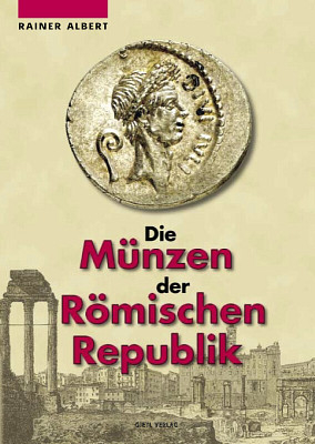 Die M&uuml;nzen der R&ouml;mischen Republik - Rainer Albert