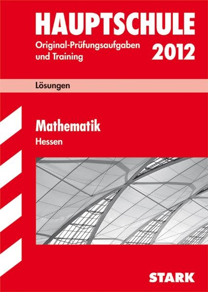 Abschluss-Pr&uuml;fungsaufgaben Hauptschule Hessen / L&ouml;sungen Mathematik 2012 - Petra Koch, Thomas Schwarze