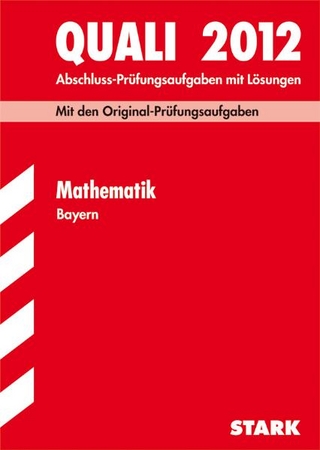 Abschluss-Prüfungsaufgaben Hauptschule/Mittelschule Bayern / Quali Mathematik 2012