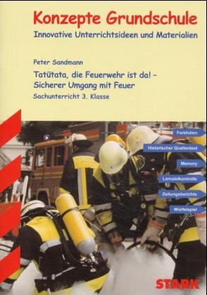 Sachunterricht - Tatütata, die Feuerwehr ist da! - Sicherer Umgang mit Feuer, 3. Klasse
