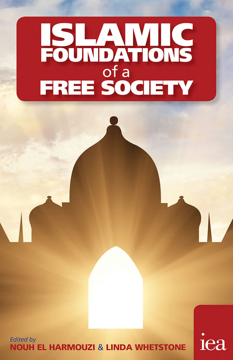 Islamic Foundations of a Free Society - Mustafa Acar, Souad Adnane, Azhar Aslam, Hasan Y&uuml;cel Başdemir, Kathya Berrada, Maszlee Malik, Youcef Maouchi, Hicham El Moussaoui, M. A. Muqtedar Khan, Bican Şahin, Atilla Yayla