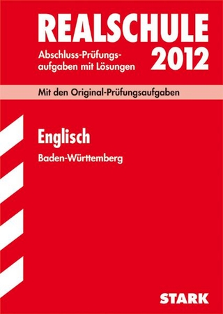 Abschluss-Prüfungsaufgaben Realschule Baden-Württemberg. Mit Lösungen / Englisch 2012