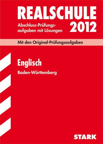 Abschluss-Pr&uuml;fungsaufgaben Realschule Baden-W&uuml;rttemberg. Mit L&ouml;sungen / Englisch 2012 - Elke L&uuml;deke, Michael Schelken, Claudia Wendt-B&ouml;sch