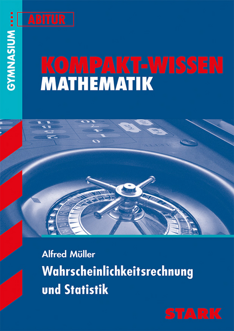 Kompakt-Wissen Gymnasium - Mathematik Stochastik Oberstufe - Alfred Müller