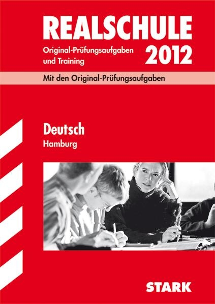 Abschluss-Pr&uuml;fungsaufgaben Realschule Hamburg / Deutsch 2012 - Marion von der Kammer, Wenke Sockolowsky, Juliane Schumacher