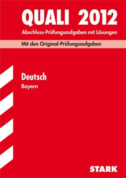Abschluss-Pr&uuml;fungsaufgaben Hauptschule/Mittelschule Bayern / Quali Deutsch 2012 - Werner Bayer