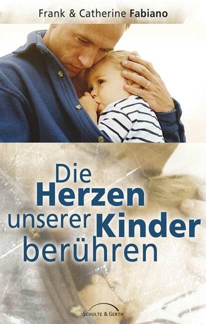 Die Herzen unserer Kinder ber&uuml;hren - Frank Fabiano, Catherine Fabiano