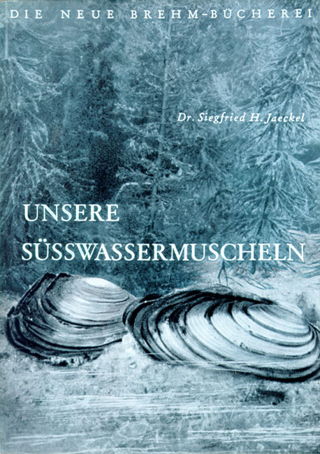 Unsere S&uuml;&szlig;wassermuscheln - Siegfried Jaeckel