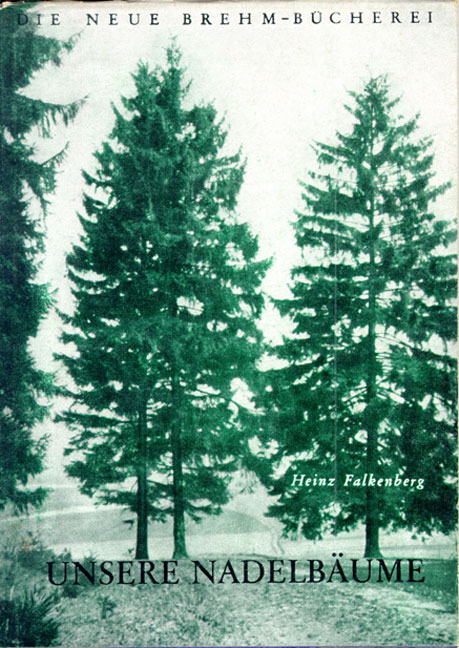 Unsere Nadelb&auml;ume - Heinz Falkenberg