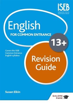 English for Common Entrance at 13+ Revision Guide (for the June 2022 exams) -  Susan Elkin