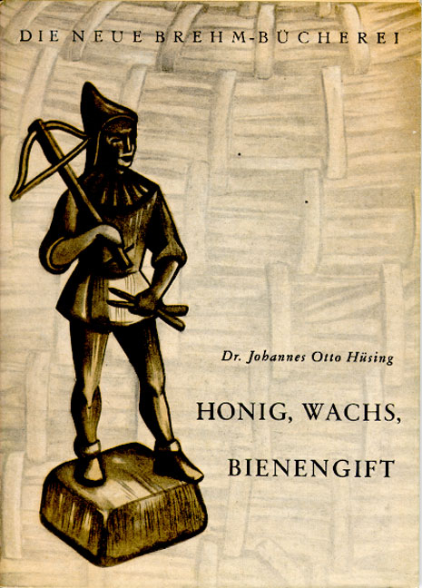 Honig, Wachs, Bienengift - Johannes O H&uuml;sing