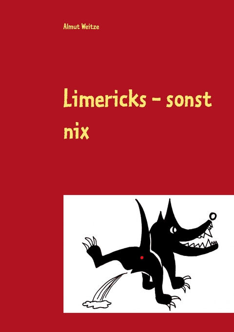 Limericks - sonst nix - Almut Weitze