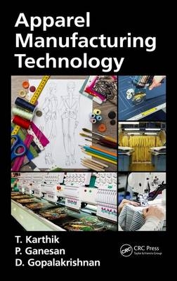 Apparel Manufacturing Technology -  P. Ganesan,  D. Gopalakrishnan,  T. Karthik