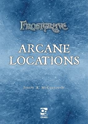 Frostgrave: Arcane Locations -  JOSEPH A. MCCULLOUGH