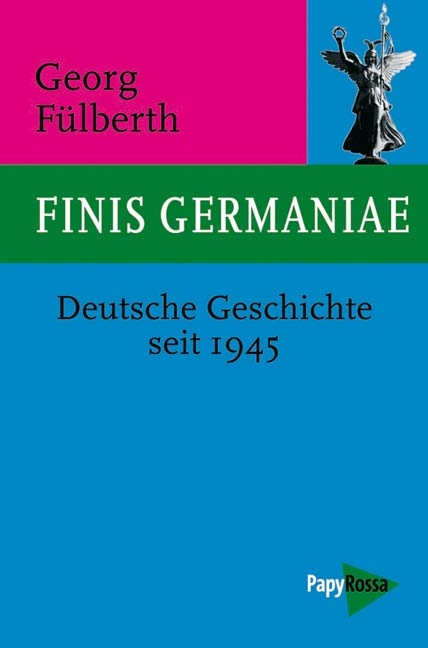 Finis Germaniae - Georg F&uuml;lberth