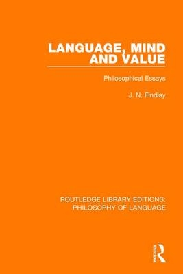 Language, Mind and Value -  J N Findlay