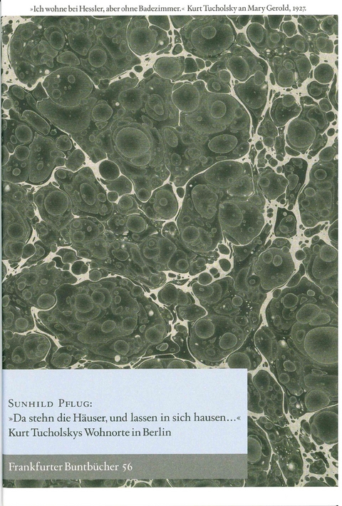 "Da stehn die H&auml;user, und lassen in sich hausen..." Kurt Tucholskys Wohnorte in Berlin - Sunhild Pflug