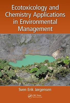 Ecotoxicology and Chemistry Applications in Environmental Management -  Sven Erik Jorgensen