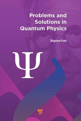 Problems and Solutions in Quantum Physics -  Zbigniew Ficek