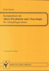 Kompendium der Alters-Psychiatrie und Alters-Neurologie für Altenpfleger/innen