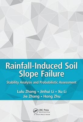 Rainfall-Induced Soil Slope Failure -  Jinhui Li,  Xu Li,  Jie Zhang,  Lulu Zhang,  Hong Zhu