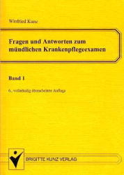 Fragen und Antworten zum m&uuml;ndlichen Krankenpflegeexamen [Bd.1]