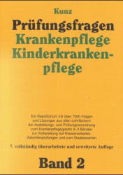 Pr&uuml;fungsfragen Krankenpflege - Kinderkrankenpflege. Bd. 2. Multiple-Choice-Fragen. - W. Kunz  u.a.
