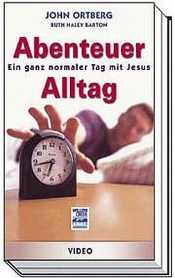 Abenteuer Alltag - John Ortberg, Ruth Haley Barton