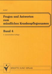 Fragen und Antworten zum m&uuml;ndlichen Krankenpflegeexamen. Bd. 4. Rehabilitation, Sozialmedizin, Krankenpfelege und Kranheitslehre - W. Kunz  u.a.