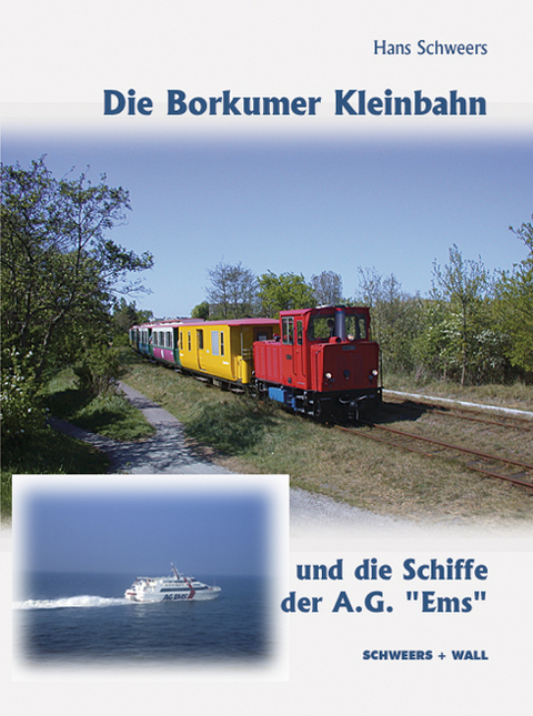 Die Borkumer Kleinbahn - Hans Schweers